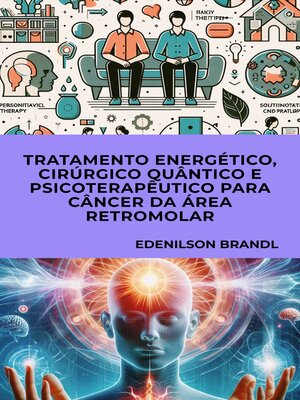 cover image of TRATAMENTO ENERGÉTICO, CIRÚRGICO QUÂNTICO E PSICOTERAPÊUTICO PARA CÂNCER DA ÁREA RETROMOLAR